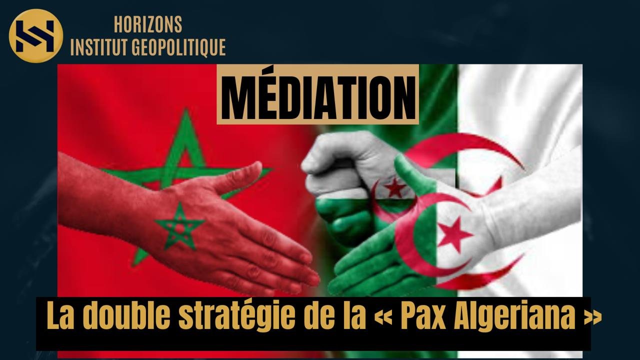ANALYSE : Pax Algeriana , La double stratégie dévoilée