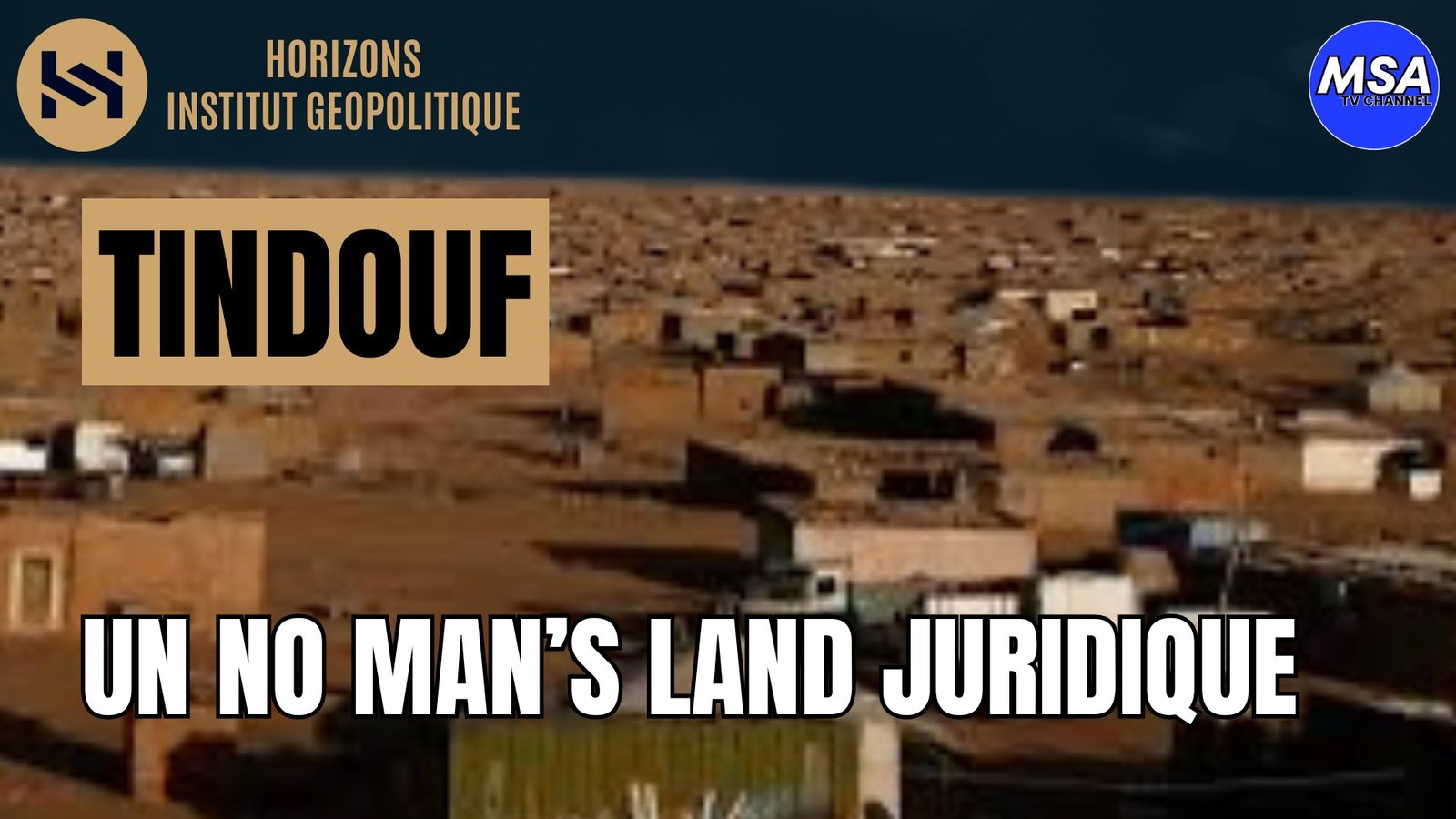 Camps de Tindouf : Un no man&rsquo;s land juridique