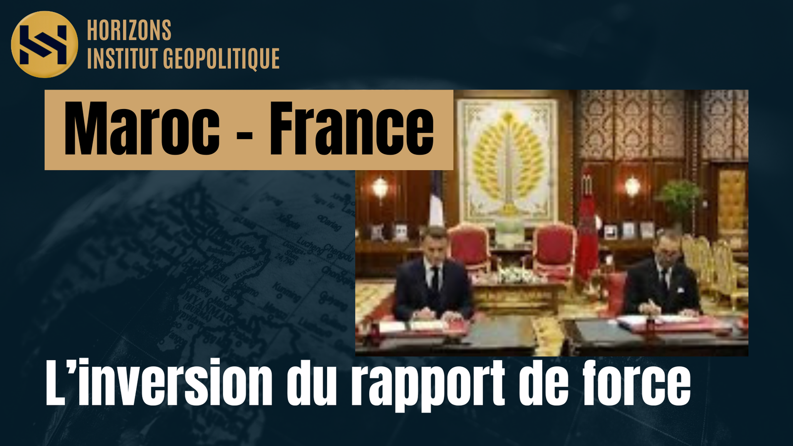 Maroc – France : L’inversion du rapport de force