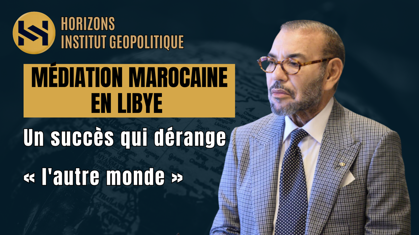 La Médiation Marocaine en Libye : Un Succès qui dérange « l&rsquo;Autre Monde »