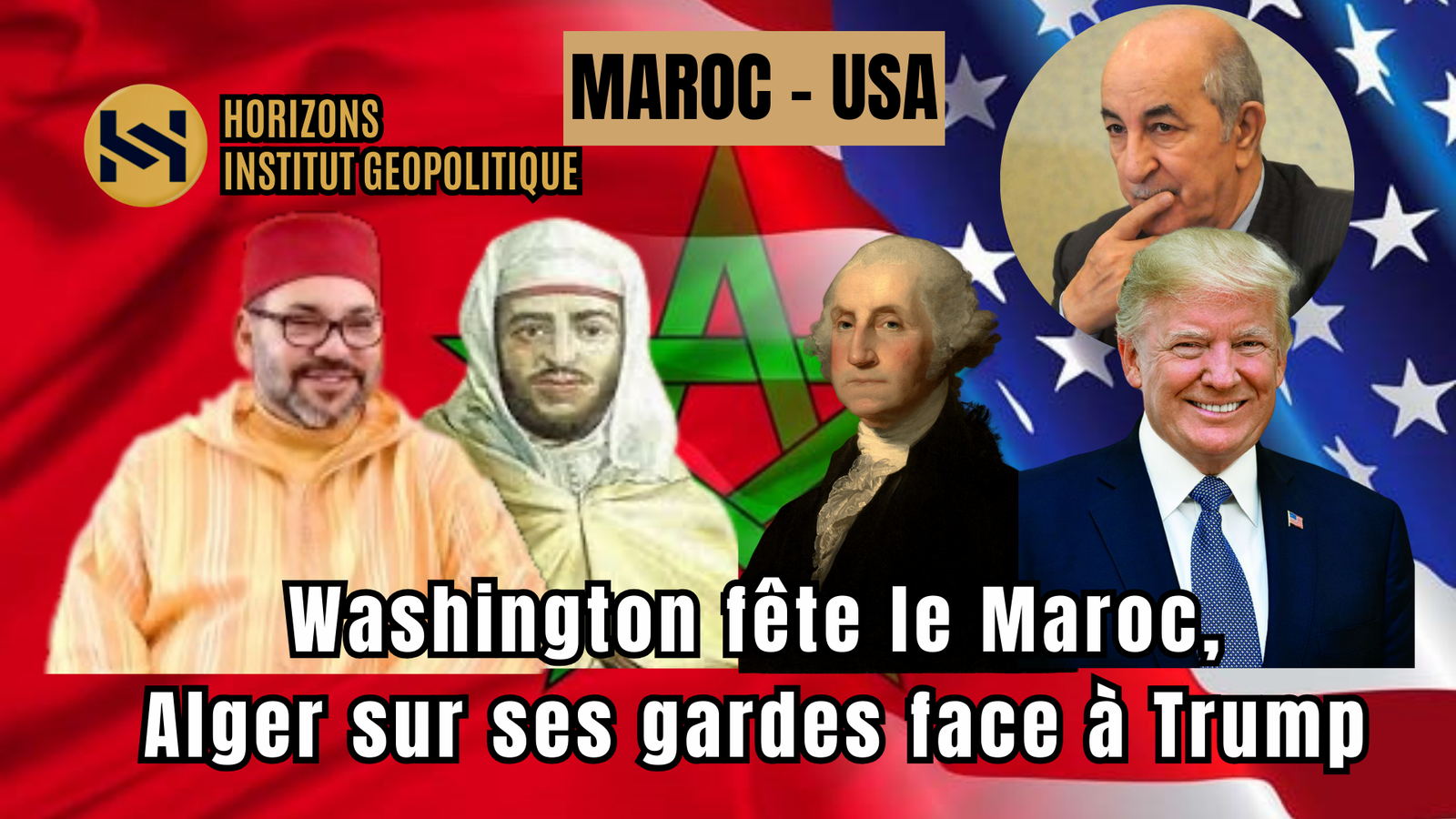 Washington fête le Maroc, Alger sur ses gardes face à Trump
