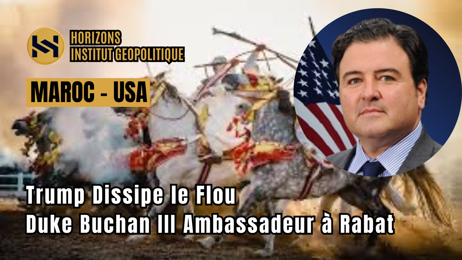 Maroc – USA : Trump Dissipe le Flou et Nomme Buchan III Ambassadeur