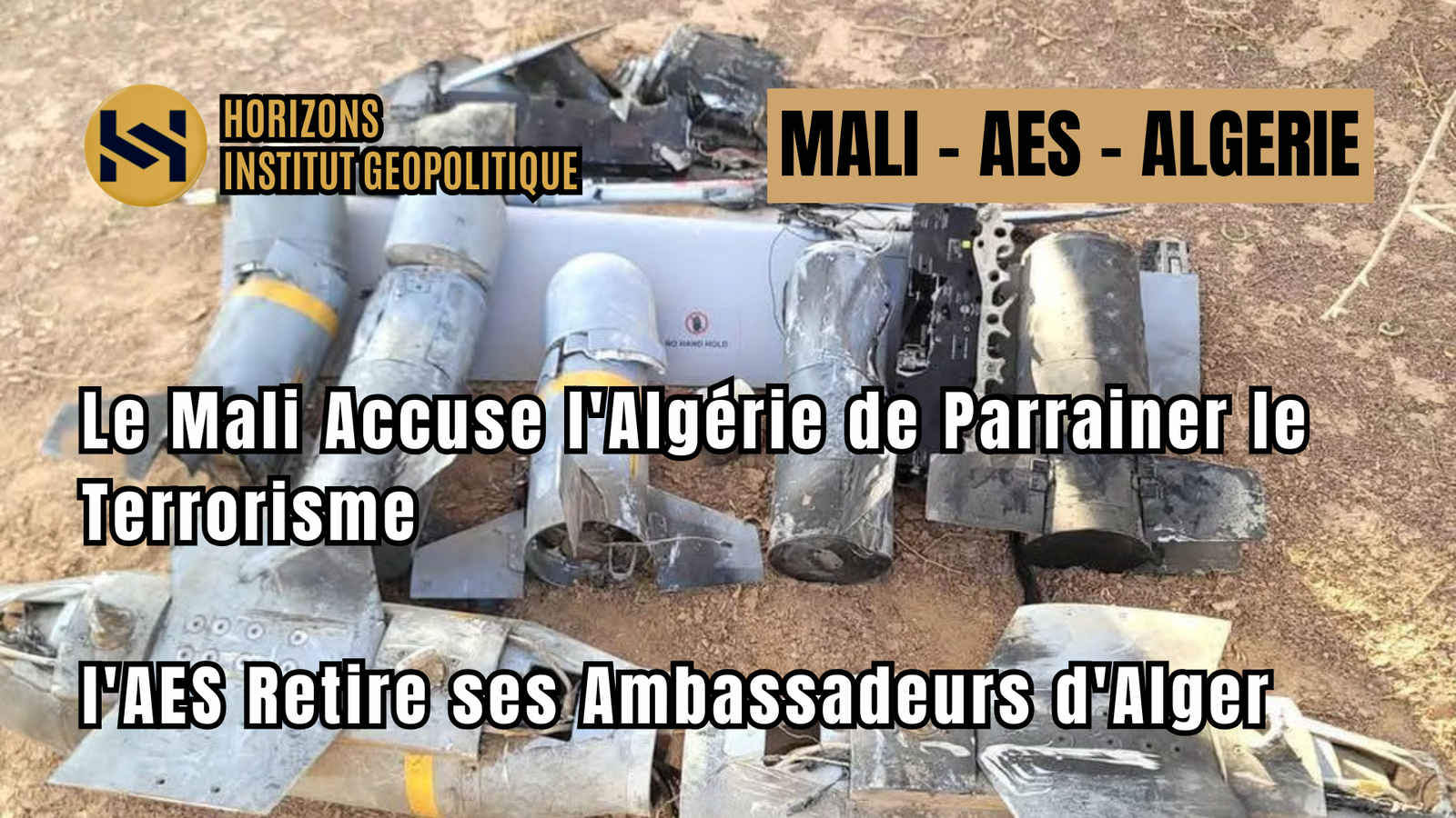 Le Mali Accuse l&rsquo;Algérie de Parrainer le Terrorisme et l&rsquo;AES Retire ses Ambassadeurs d&rsquo;Alger