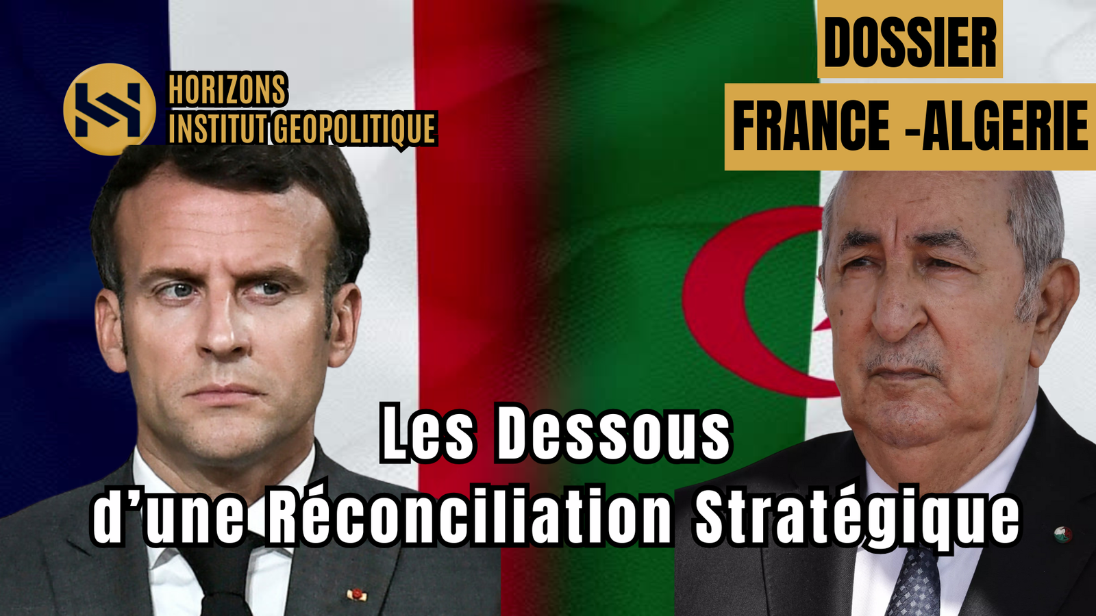 France-Algérie : Les Dessous d’une Réconciliation Stratégique