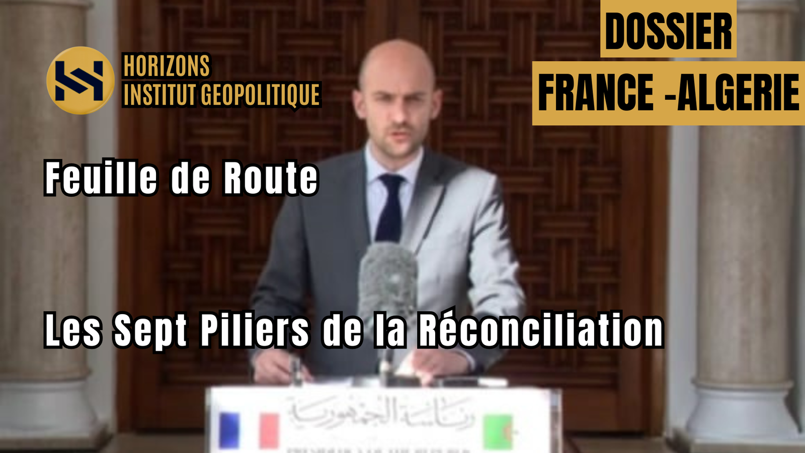 Feuille de Route France-Algérie : Les Sept Piliers de la Réconciliation