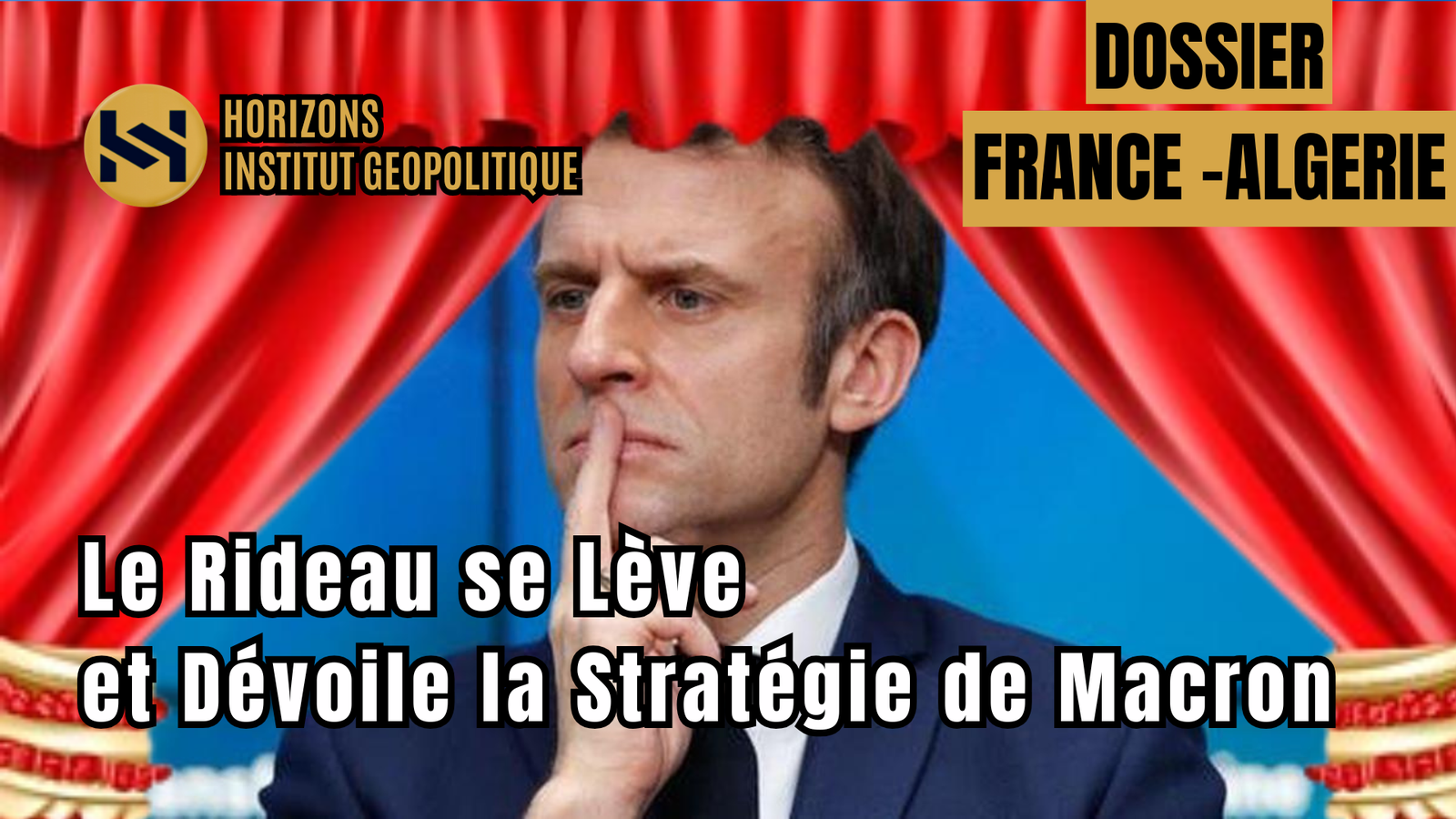 France-Algérie : Le Rideau se Lève et Dévoile la Stratégie de Macron
