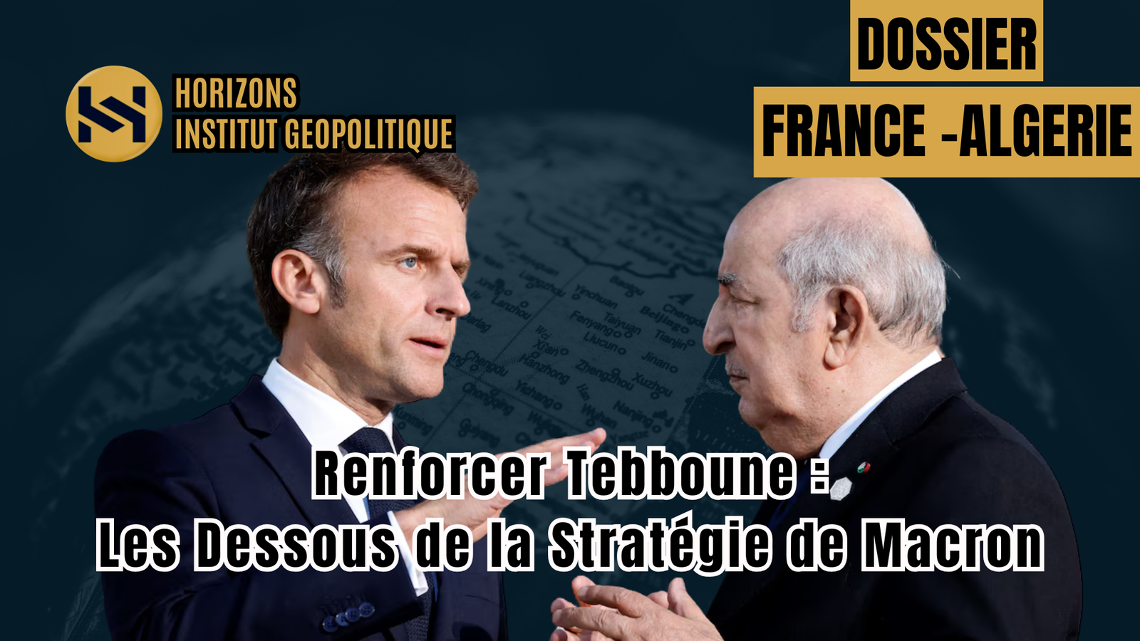 Renforcer Tebboune : Les Dessous de la Stratégie de Macron
