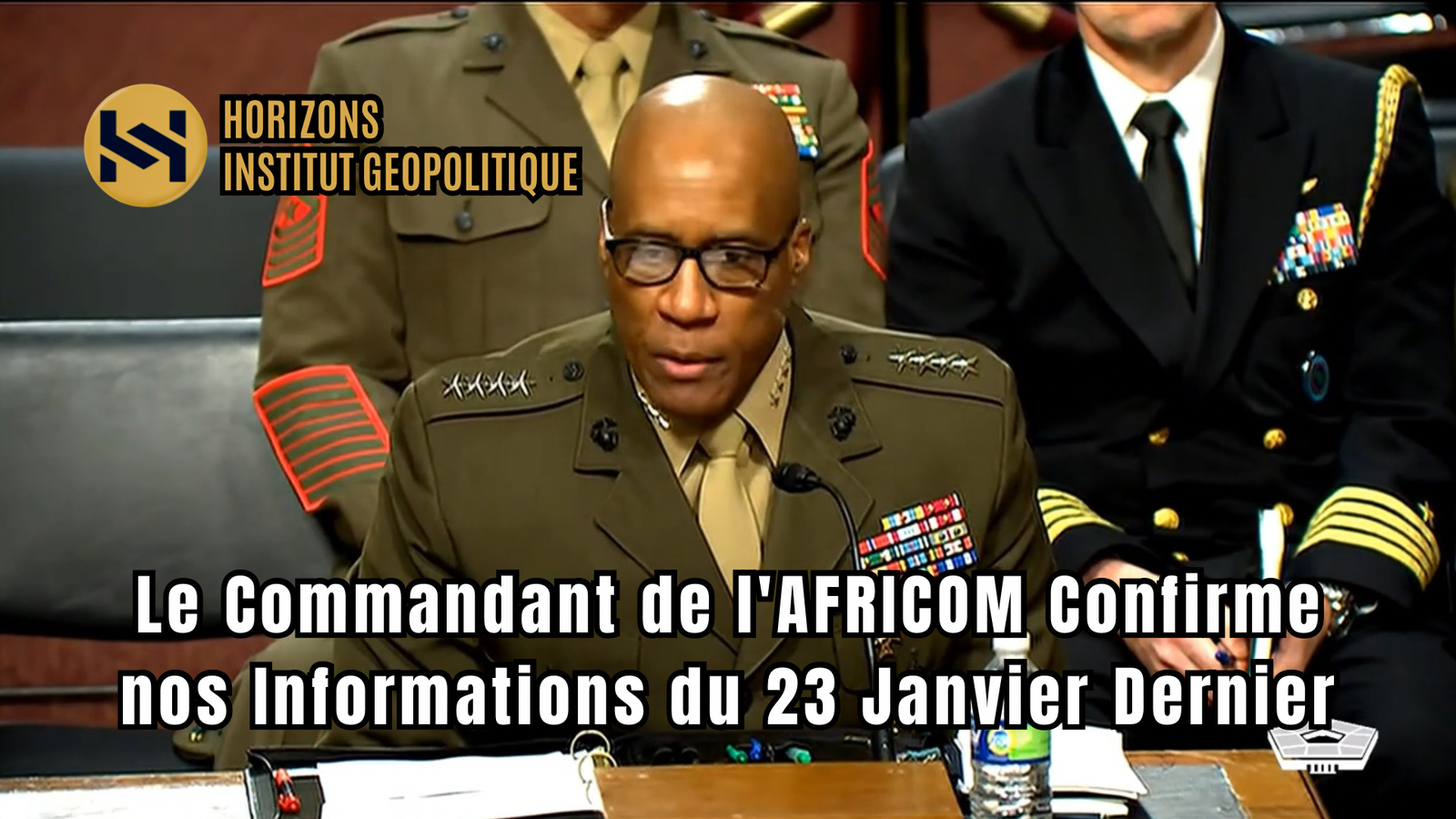 Le Commandant en Chef de l&rsquo;AFRICOM Confirme nos Informations du 23 Janvier Dernier