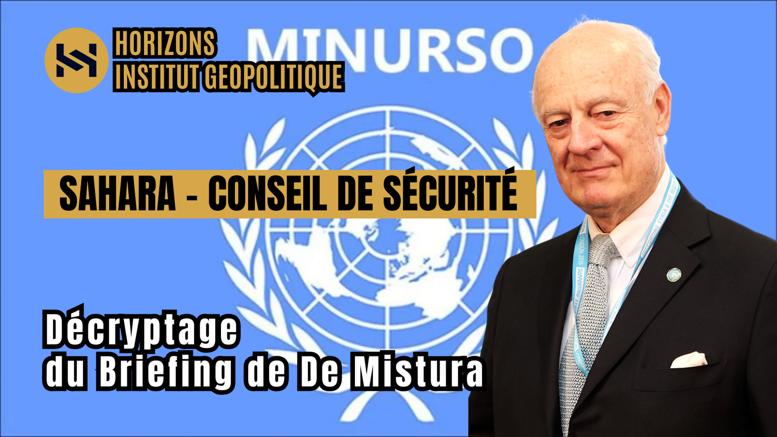Décryptage du Briefing de De Mistura au Conseil de Sécurité