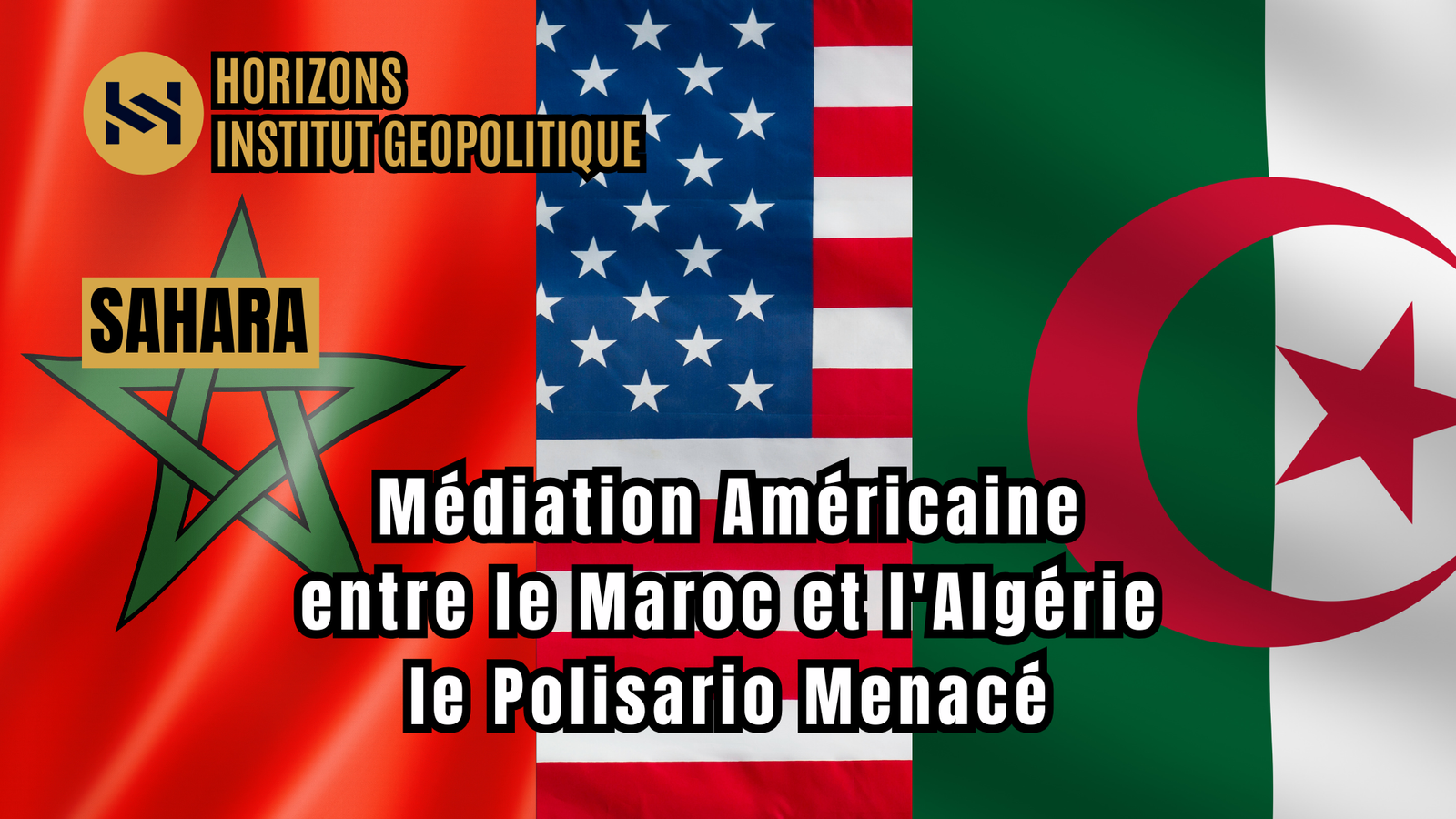 Médiation Américaine entre le Maroc et l&rsquo;Algérie, le Polisario Menacé