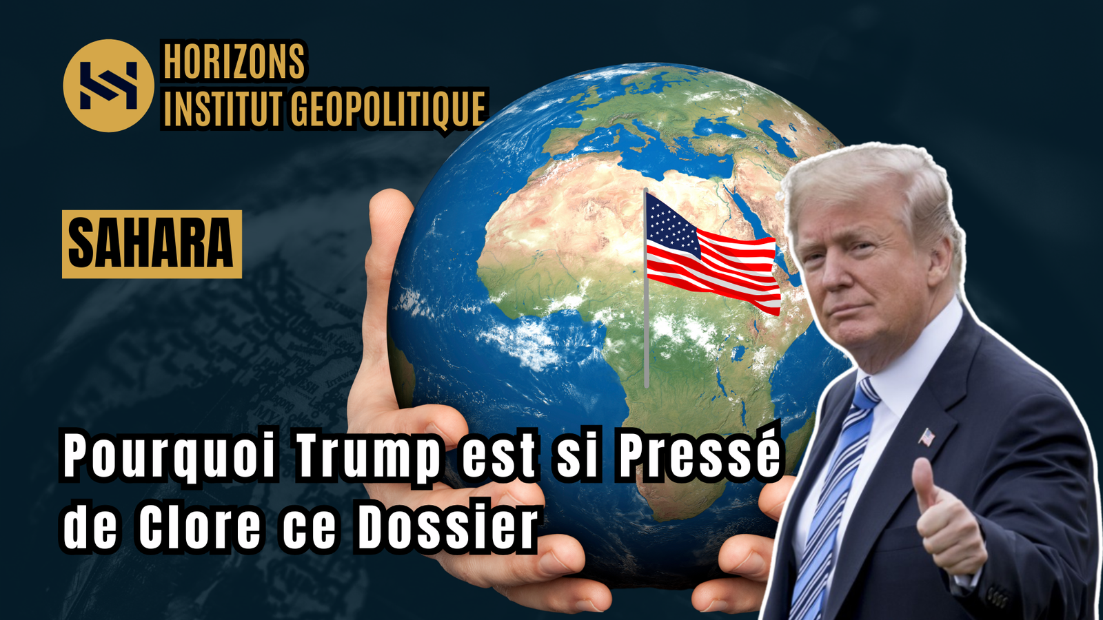 Sahara : Pourquoi Trump est si Pressé de Clore ce Dossier