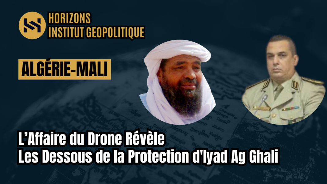 Algérie-Mali : L’Affaire du Drone Révèle les Dessous de la Protection d’Iyad Ag Ghali Algérie-Mali : L’Affaire du Drone Révèle les Dessous de la Protection d’Iyad Ag Ghali