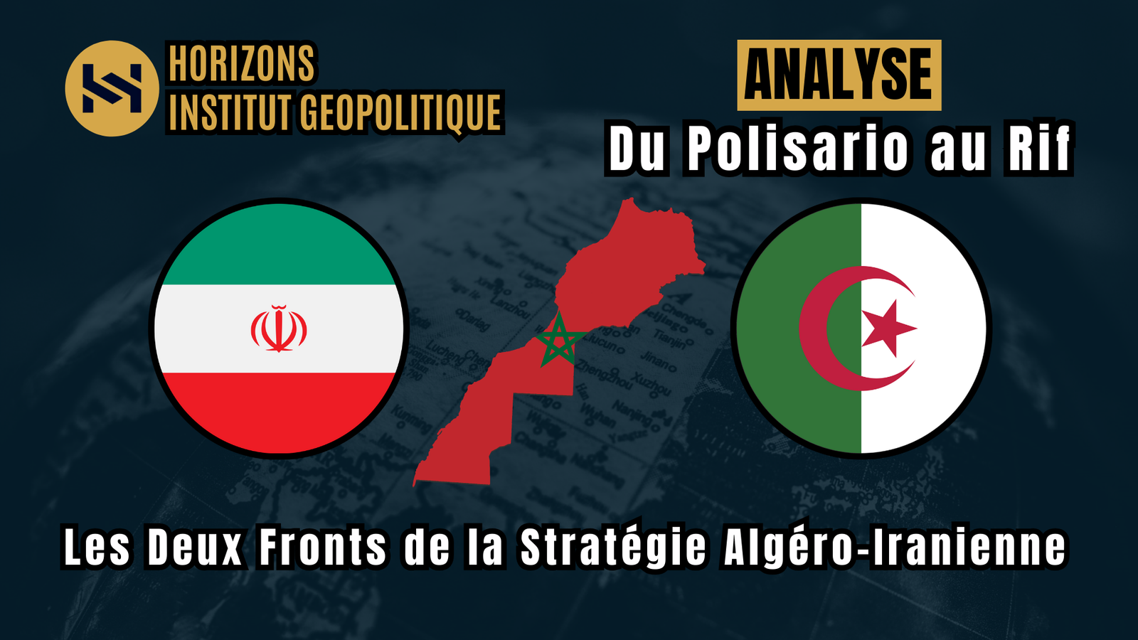 Du Polisario au Rif : Les Deux Fronts de la Stratégie Algéro-Iranienne