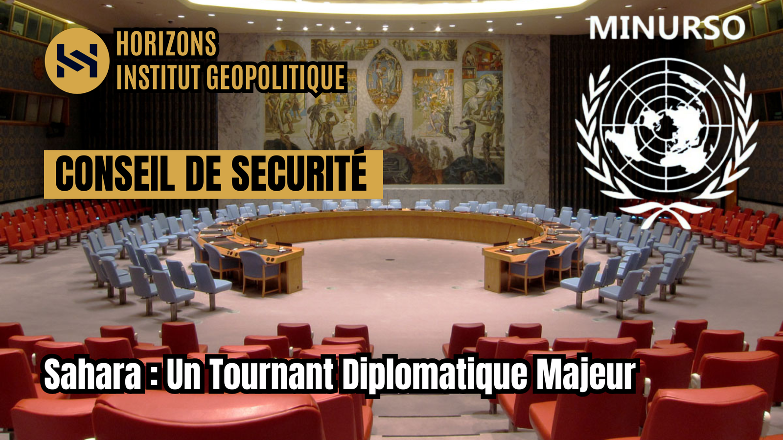 Conseil de Sécurité et la Question du Sahara Occidental, un Tournant Décisif