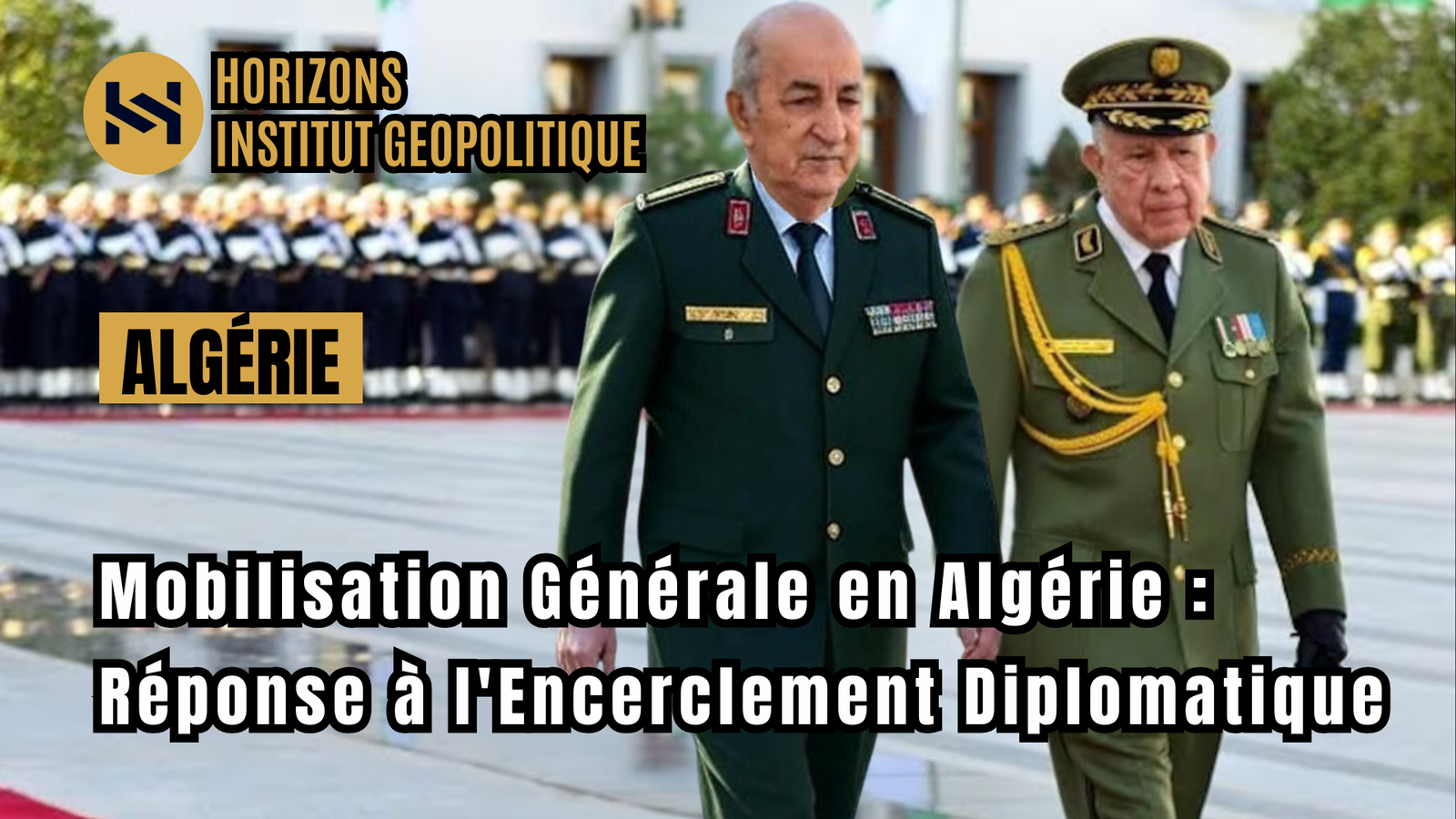 Mobilisation Générale en Algérie : Réponse à l&rsquo;Encerclement Diplomatique