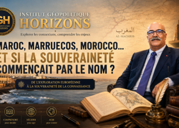 MAROC, MARRUECOS, MOROCCO… Et si la Souveraineté Commençait par le Nom ?