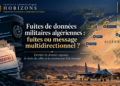 Fuites de données militaires algériennes : fuites ou message multidirectionnel ?