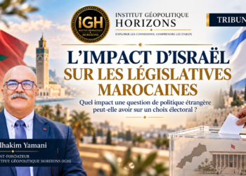 TRIBUNE : L’IMPACT D’ISRAËL SUR LES LÉGISLATIVES MAROCAINES