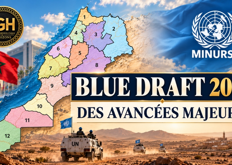 Sahara occidental marocain : Le Tournant du Blue Draft 2026