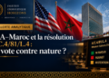USA–Maroc et la résolution A/C.4/81/L.4 : un vote contre nature ?