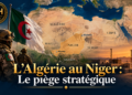 L’Algérie au Niger : Le piège stratégique