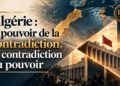 Algérie : le Pouvoir de la Contradiction, la Contradiction au Pouvoir